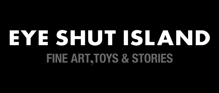 EYE SHUT ISLAND, fine art , toys and stories
