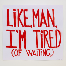 SAM DURANT - "LIKE, MAN, I´M TIRED (OF WAITING) 2024 / ARTWORK