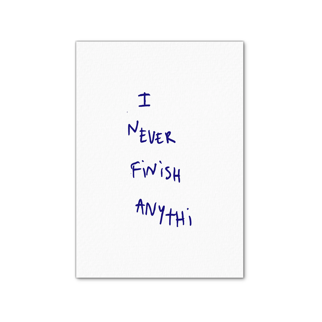 THOMAS LÉLU X THE SKATEROOM - I NEVER FINISH ANYTHI WHITE / FINE ART PRINT