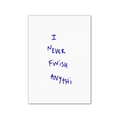 THOMAS LÉLU X THE SKATEROOM - I NEVER FINISH ANYTHI WHITE / FINE ART PRINT