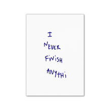 THOMAS LÉLU X THE SKATEROOM - I NEVER FINISH ANYTHI WHITE / FINE ART PRINT