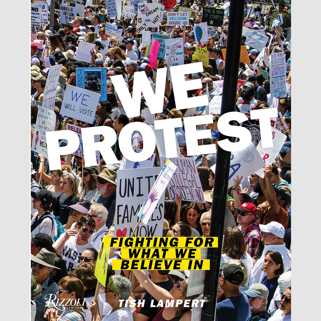 TISH LAMPERT - WE PROTEST, FIGHTING FOR WHAT WE BELIEVE IN / RIZZOLI